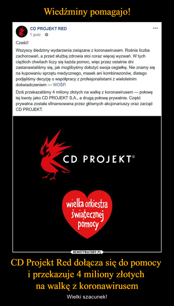 Wiedźminy pomagajo! CD Projekt Red dołącza się do pomocy 
i przekazuje 4 miliony złotych 
na walkę z koronawirusem