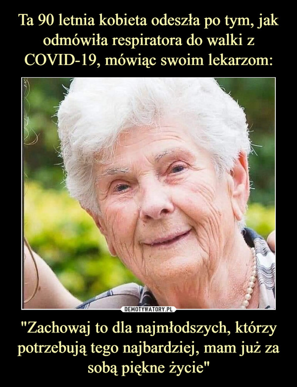 Ta 90 letnia kobieta odeszła po tym, jak odmówiła respiratora do walki z COVID-19, mówiąc swoim lekarzom: "Zachowaj to dla najmłodszych, którzy potrzebują tego najbardziej, mam już za sobą piękne życie"