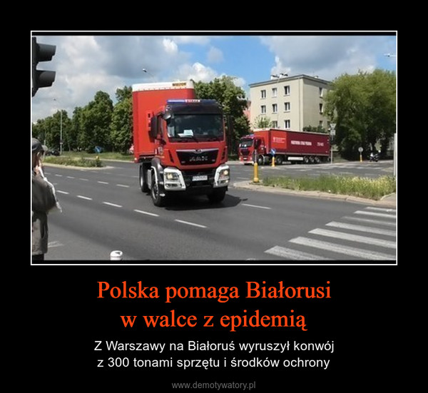 Polska pomaga Białorusiw walce z epidemią – Z Warszawy na Białoruś wyruszył konwójz 300 tonami sprzętu i środków ochrony 