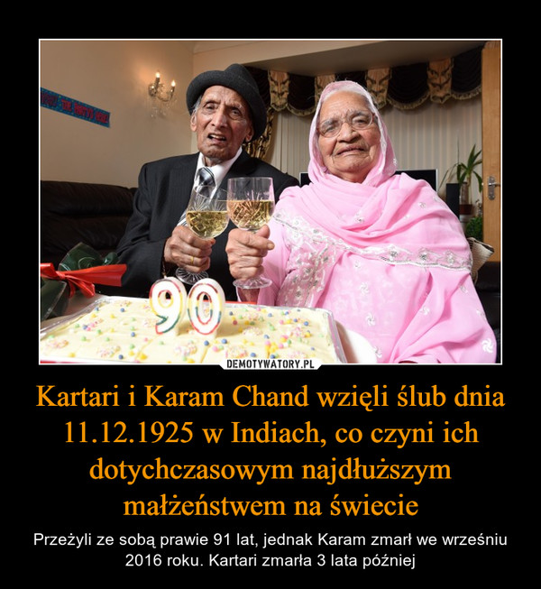 Kartari i Karam Chand wzięli ślub dnia 11.12.1925 w Indiach, co czyni ich dotychczasowym najdłuższym małżeństwem na świecie – Przeżyli ze sobą prawie 91 lat, jednak Karam zmarł we wrześniu 2016 roku. Kartari zmarła 3 lata później 