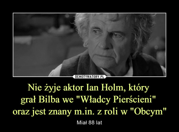 Nie żyje aktor Ian Holm, który grał Bilba we "Władcy Pierścieni" oraz jest znany m.in. z roli w "Obcym" – Miał 88 lat 