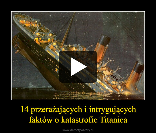 14 przerażających i intrygującychfaktów o katastrofie Titanica –  