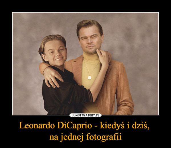 Leonardo DiCaprio - kiedyś i dziś, na jednej fotografii –  