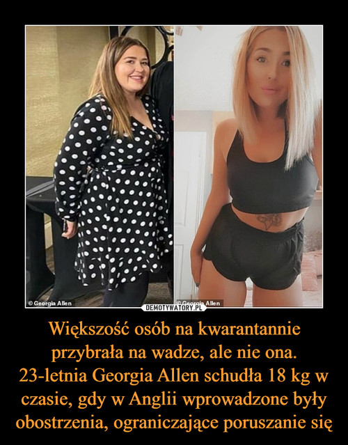 Większość osób na kwarantannie przybrała na wadze, ale nie ona. 23-letnia Georgia Allen schudła 18 kg w czasie, gdy w Anglii wprowadzone były obostrzenia, ograniczające poruszanie się