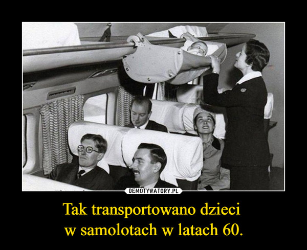 Tak transportowano dzieci w samolotach w latach 60. –  