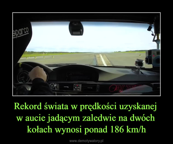 Rekord świata w prędkości uzyskanej w aucie jadącym zaledwie na dwóch kołach wynosi ponad 186 km/h –  