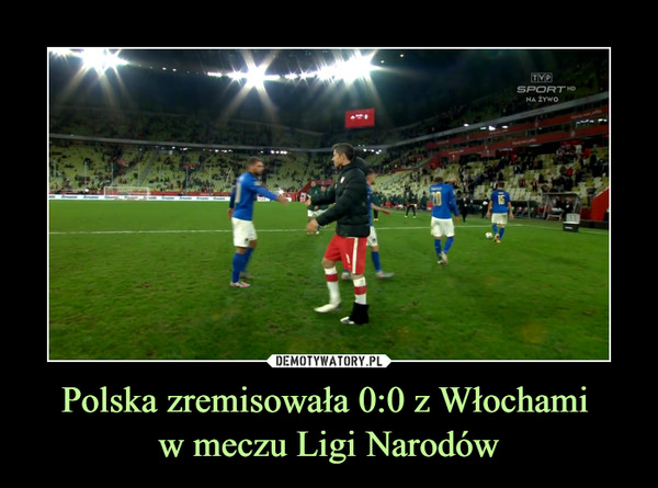 Polska zremisowała 0:0 z Włochami 
w meczu Ligi Narodów