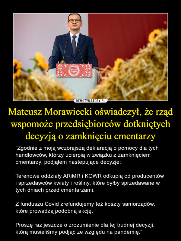 Mateusz Morawiecki oświadczył, że rząd wspomoże przedsiębiorców dotkniętych decyzją o zamknięciu cmentarzy