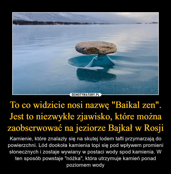 To co widzicie nosi nazwę "Baikal zen". Jest to niezwykłe zjawisko, które można zaobserwować na jeziorze Bajkał w Rosji