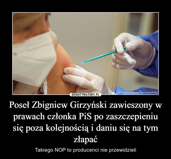 Poseł Zbigniew Girzyński zawieszony w prawach członka PiS po zaszczepieniu się poza kolejnością i daniu się na tym złapać
