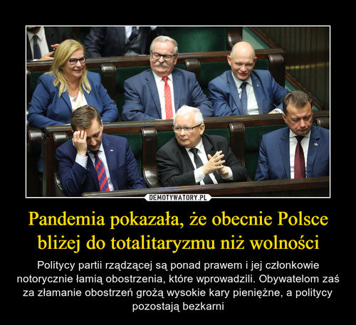 Pandemia pokazała, że obecnie Polsce bliżej do totalitaryzmu niż wolności