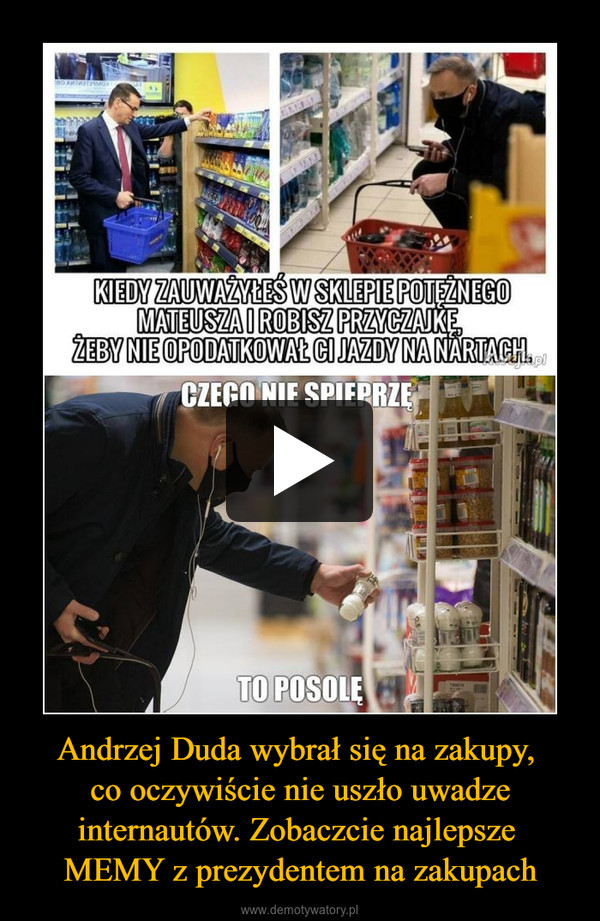 Andrzej Duda wybrał się na zakupy, co oczywiście nie uszło uwadze internautów. Zobaczcie najlepsze MEMY z prezydentem na zakupach –  