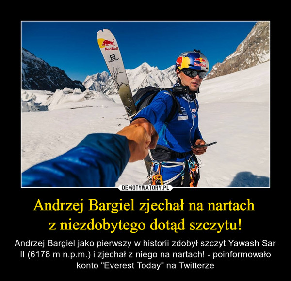 Andrzej Bargiel zjechał na nartach 
z niezdobytego dotąd szczytu!