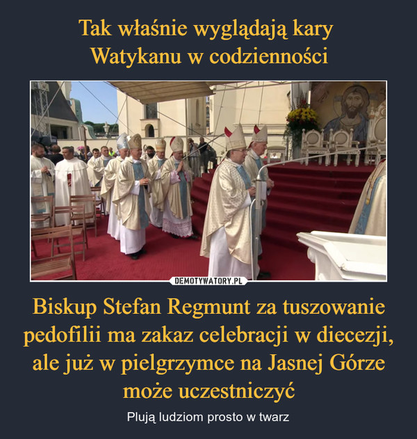 Biskup Stefan Regmunt za tuszowanie pedofilii ma zakaz celebracji w diecezji, ale już w pielgrzymce na Jasnej Górze może uczestniczyć – Plują ludziom prosto w twarz 