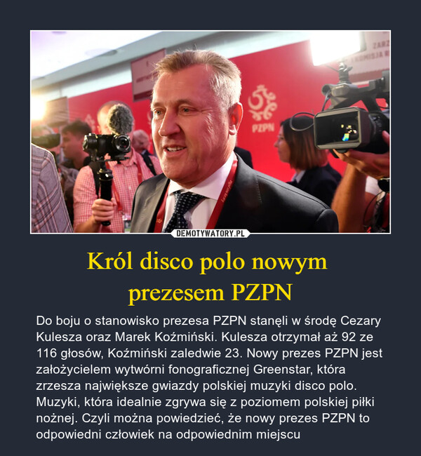 Król disco polo nowym 
prezesem PZPN