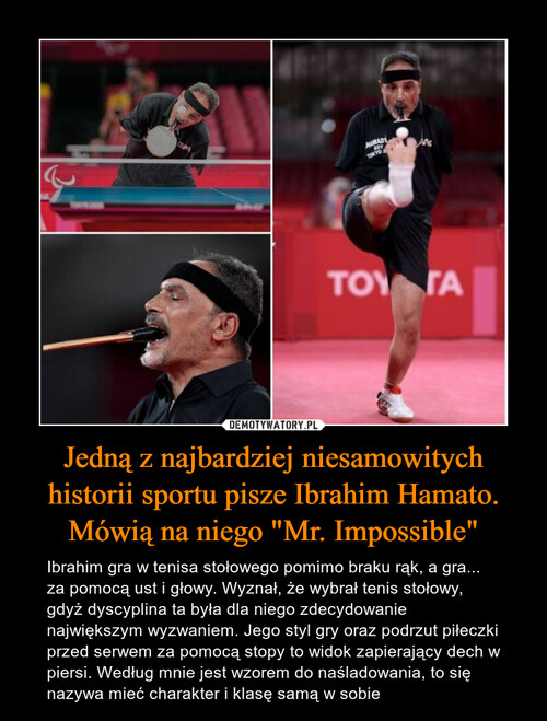 Jedną z najbardziej niesamowitych historii sportu pisze Ibrahim Hamato. Mówią na niego "Mr. Impossible"