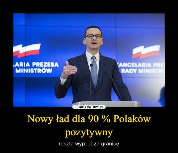 Nowy ład dla 90 % Polaków pozytywny – reszta wyp...ć za granicę 
