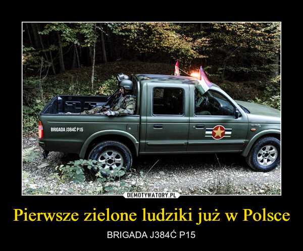 Pierwsze zielone ludziki już w Polsce – BRIGADA J384Ć P15 