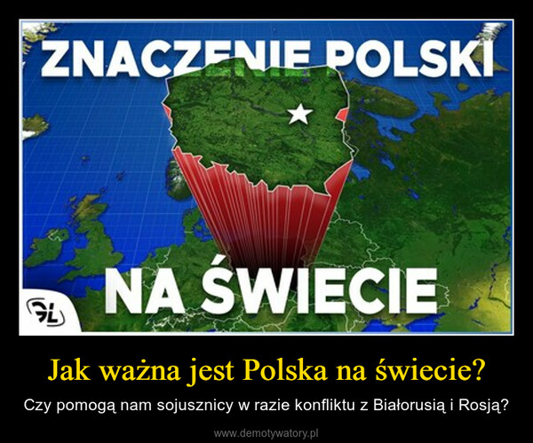 Jak ważna jest Polska na świecie? – Czy pomogą nam sojusznicy w razie konfliktu z Białorusią i Rosją? 