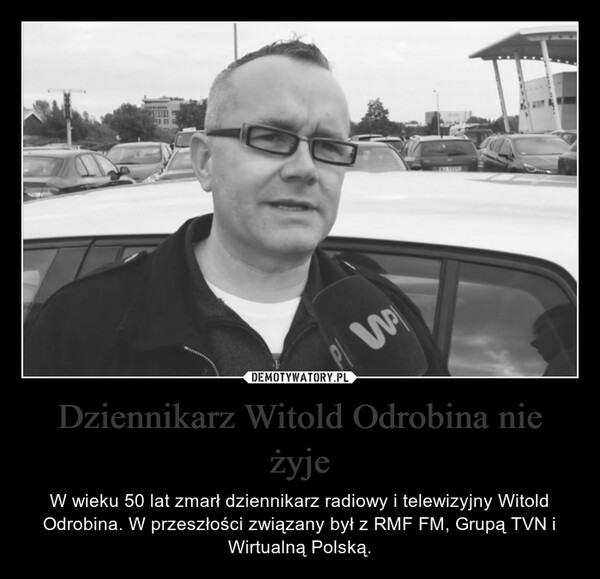 Dziennikarz Witold Odrobina nie żyje