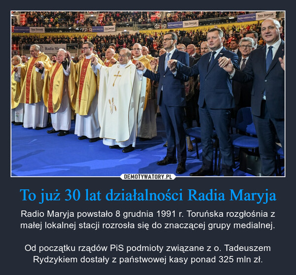 To już 30 lat działalności Radia Maryja – Radio Maryja powstało 8 grudnia 1991 r. Toruńska rozgłośnia z małej lokalnej stacji rozrosła się do znaczącej grupy medialnej.Od początku rządów PiS podmioty związane z o. Tadeuszem Rydzykiem dostały z państwowej kasy ponad 325 mln zł. 