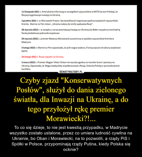 Czyby zjazd "Konserwatywnych Posłów", służył do dania zielonego światła, dla Inwazji na Ukrainę, a do tego przyłożył rękę premier Morawiecki?!...