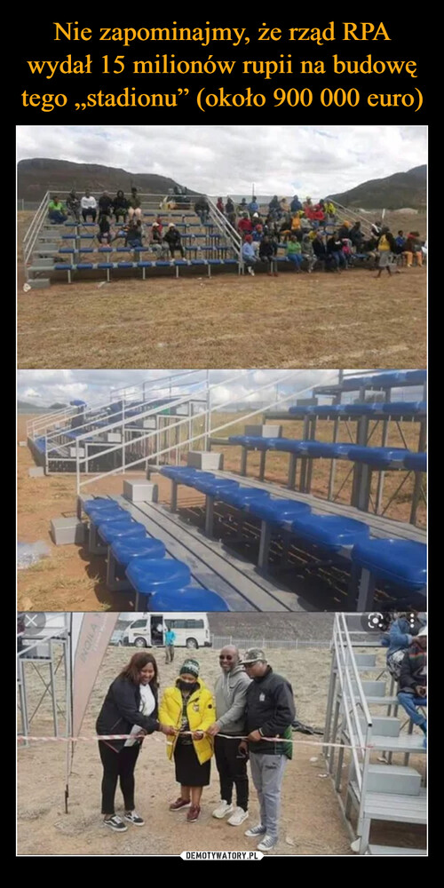 Nie zapominajmy, że rząd RPA wydał 15 milionów rupii na budowę tego „stadionu” (około 900 000 euro)