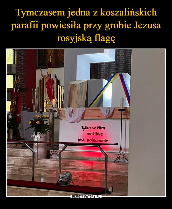 Tymczasem jedna z koszalińskich parafii powiesiła przy grobie Jezusa rosyjską flagę