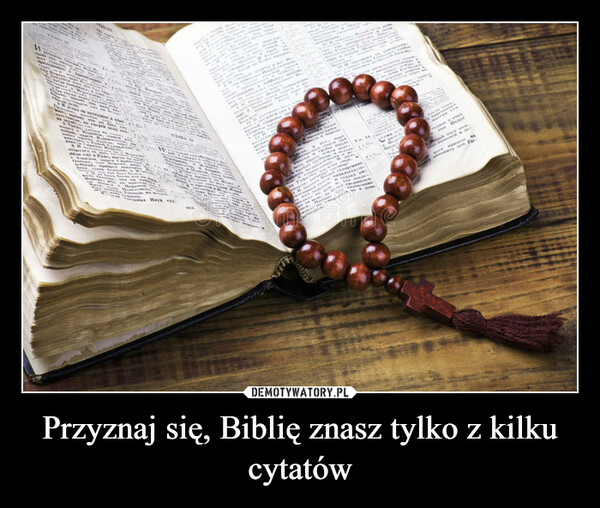 Przyznaj się, Biblię znasz tylko z kilku cytatów –  