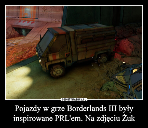 Pojazdy w grze Borderlands III były inspirowane PRL'em. Na zdjęciu Żuk