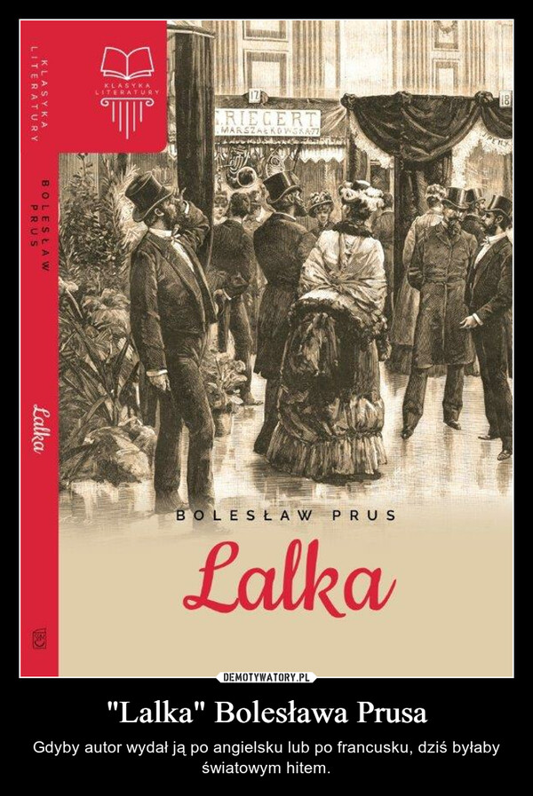 "Lalka" Bolesława Prusa – Gdyby autor wydał ją po angielsku lub po francusku, dziś byłaby światowym hitem. 