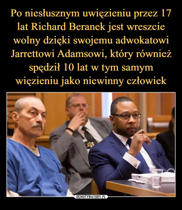 Po niesłusznym uwięzieniu przez 17 lat Richard Beranek jest wreszcie wolny dzięki swojemu adwokatowi Jarrettowi Adamsowi, który również spędził 10 lat w tym samym więzieniu jako niewinny człowiek