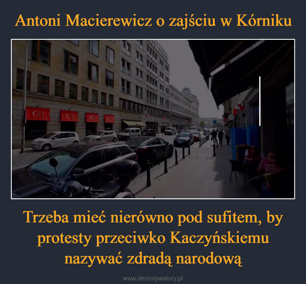Trzeba mieć nierówno pod sufitem, by protesty przeciwko Kaczyńskiemu nazywać zdradą narodową –  