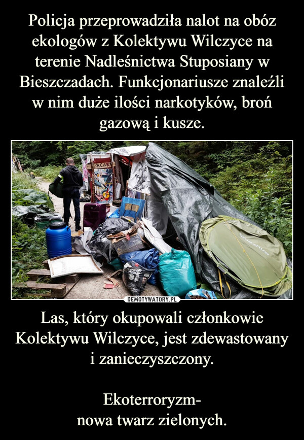 Las, który okupowali członkowie Kolektywu Wilczyce, jest zdewastowany i zanieczyszczony.Ekoterroryzm-nowa twarz zielonych. –  