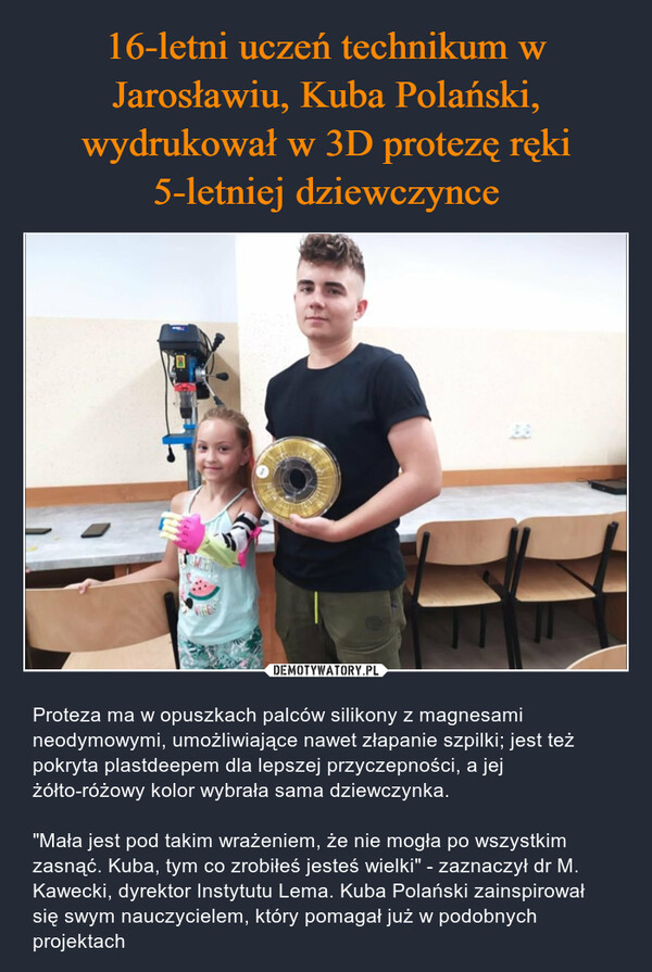 16-letni uczeń technikum w Jarosławiu, Kuba Polański, wydrukował w 3D protezę ręki 5-letniej dziewczynce