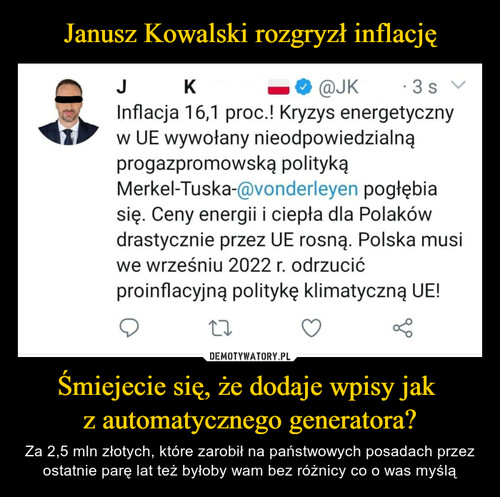 Janusz Kowalski rozgryzł inflację Śmiejecie się, że dodaje wpisy jak 
z automatycznego generatora?