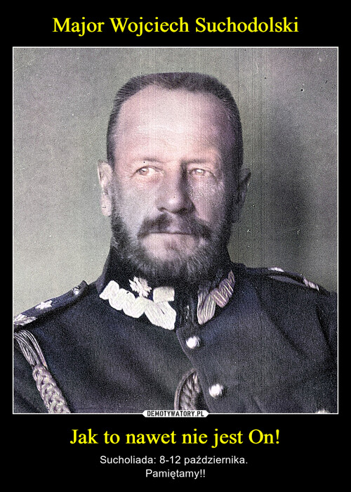 Major Wojciech Suchodolski Jak to nawet nie jest On!