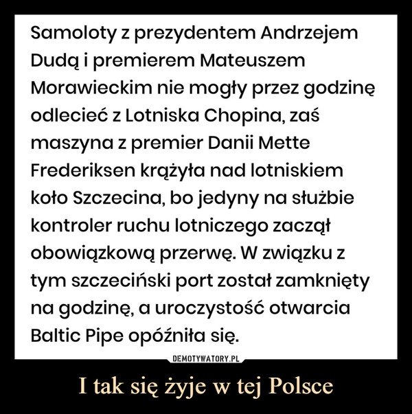 I tak się żyje w tej Polsce –  samoloty z prezydentem andrzejem dudą i premierem