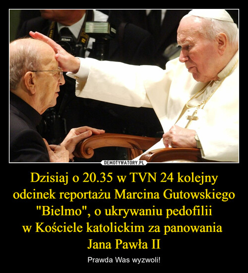 Dzisiaj o 20.35 w TVN 24 kolejny odcinek reportażu Marcina Gutowskiego "Bielmo", o ukrywaniu pedofilii w Kościele katolickim za panowania  Jana Pawła II