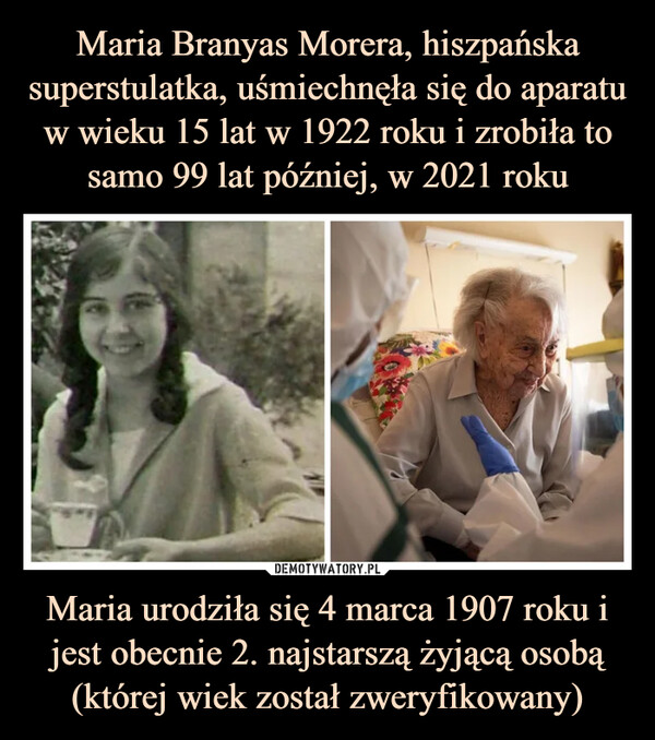 Maria urodziła się 4 marca 1907 roku i jest obecnie 2. najstarszą żyjącą osobą (której wiek został zweryfikowany) –  