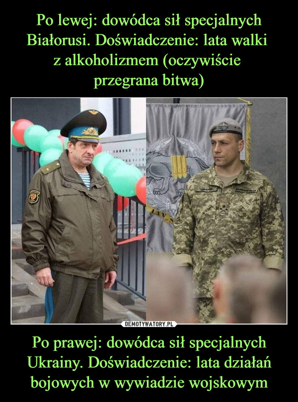 Po prawej: dowódca sił specjalnych Ukrainy. Doświadczenie: lata działań bojowych w wywiadzie wojskowym –  