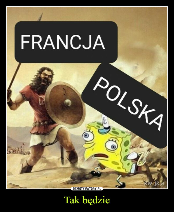 Tak będzie –  francja polska