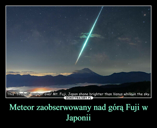 Meteor zaobserwowany nad górą Fuji w Japonii –  