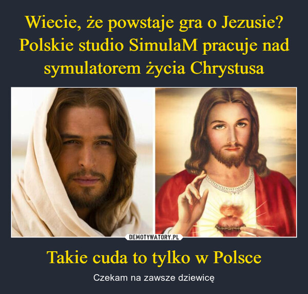 Wiecie, że powstaje gra o Jezusie?
Polskie studio SimulaM pracuje nad symulatorem życia Chrystusa Takie cuda to tylko w Polsce
