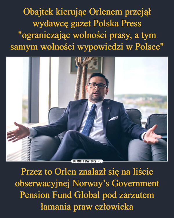 Przez to Orlen znalazł się na liście obserwacyjnej Norway’s Government Pension Fund Global pod zarzutem łamania praw człowieka –  