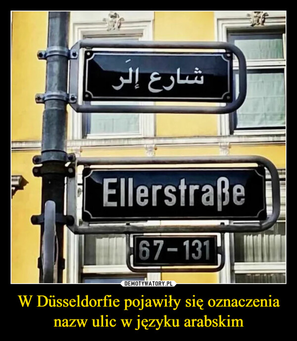 W Düsseldorfie pojawiły się oznaczenia nazw ulic w języku arabskim –  شارع إلىEllerstraße67-131MUITAT