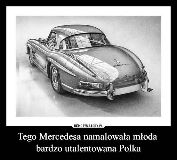 Tego Mercedesa namalowała młoda  bardzo utalentowana Polka –  