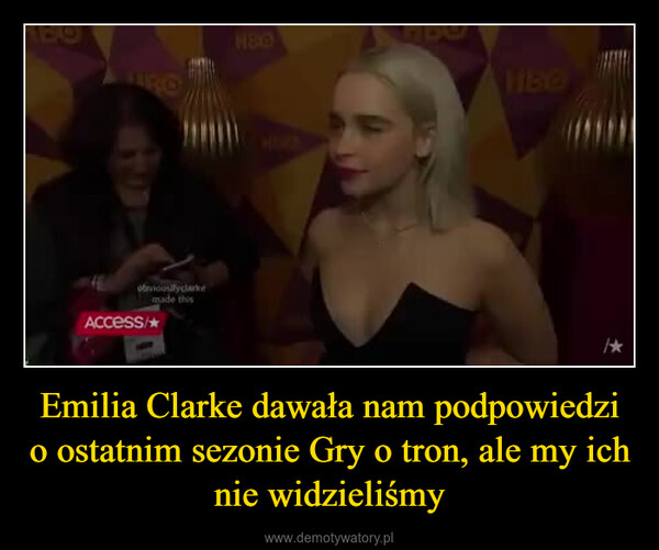 Emilia Clarke dawała nam podpowiedzi o ostatnim sezonie Gry o tron, ale my ich nie widzieliśmy –  obviouslyclarkemade thisAccess/*