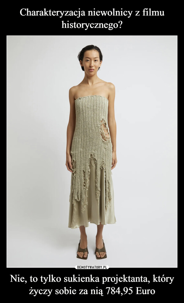 Nie, to tylko sukienka projektanta, który życzy sobie za nią 784,95 Euro –  