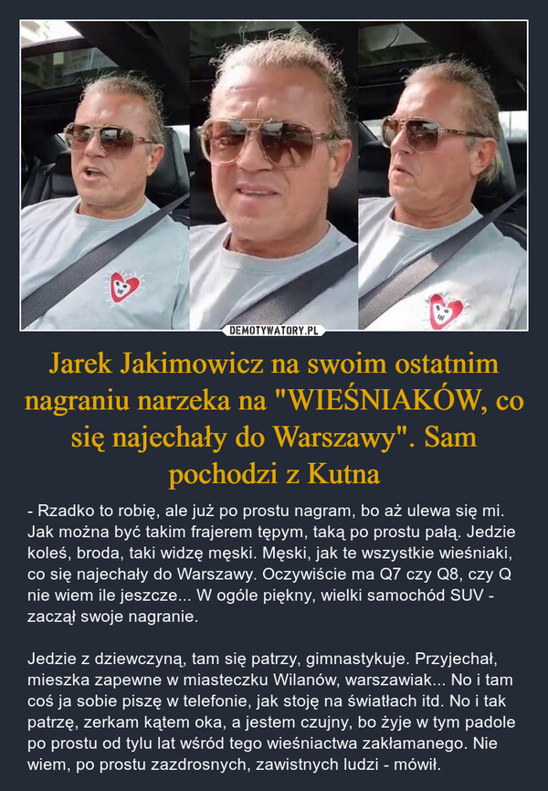 Jarek Jakimowicz na swoim ostatnim nagraniu narzeka na "WIEŚNIAKÓW, co się najechały do Warszawy". Sam pochodzi z Kutna